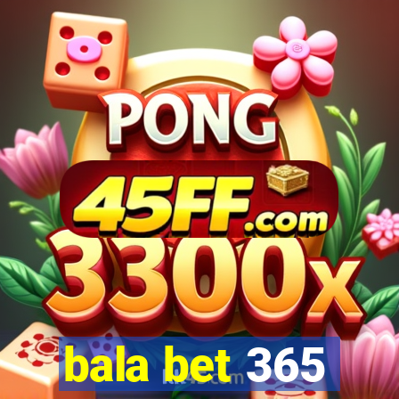 bala bet 365